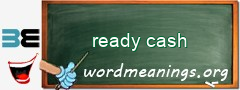 WordMeaning blackboard for ready cash